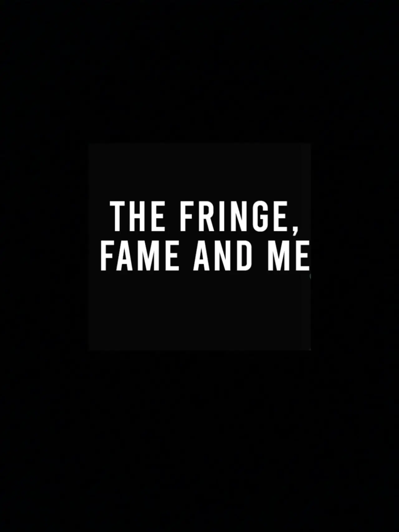 Plakat filmowy "The Fringe, Fame and Me"