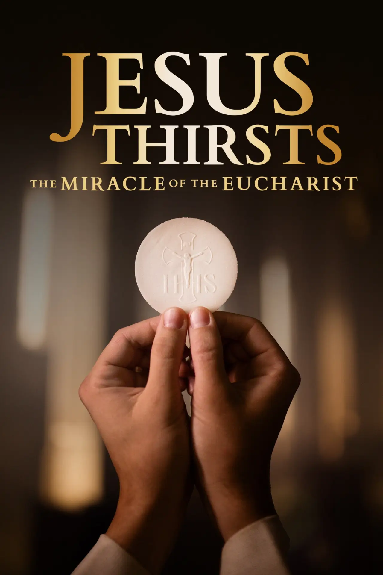Plakat filmowy "Jesus Thirsts: The Miracle of the Eucharist"