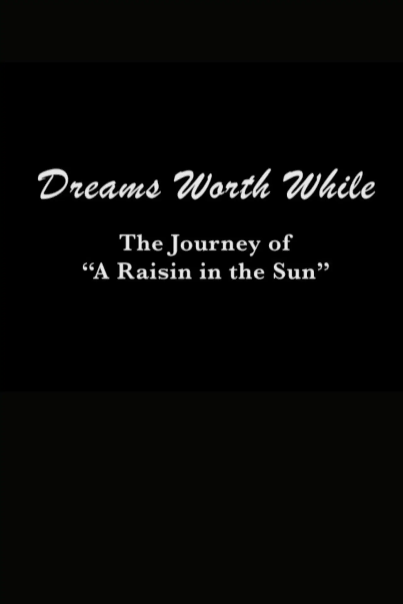 Plakat filmowy "Dreams Worth While: The Journey of "A Raisin in the Sun""