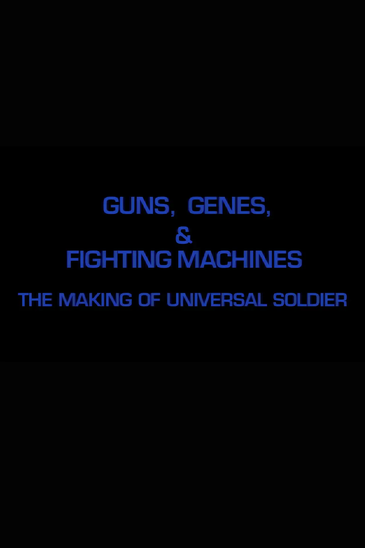 Plakat filmowy "Guns, Genes & Fighting Machines: The Making of "Universal Soldier""