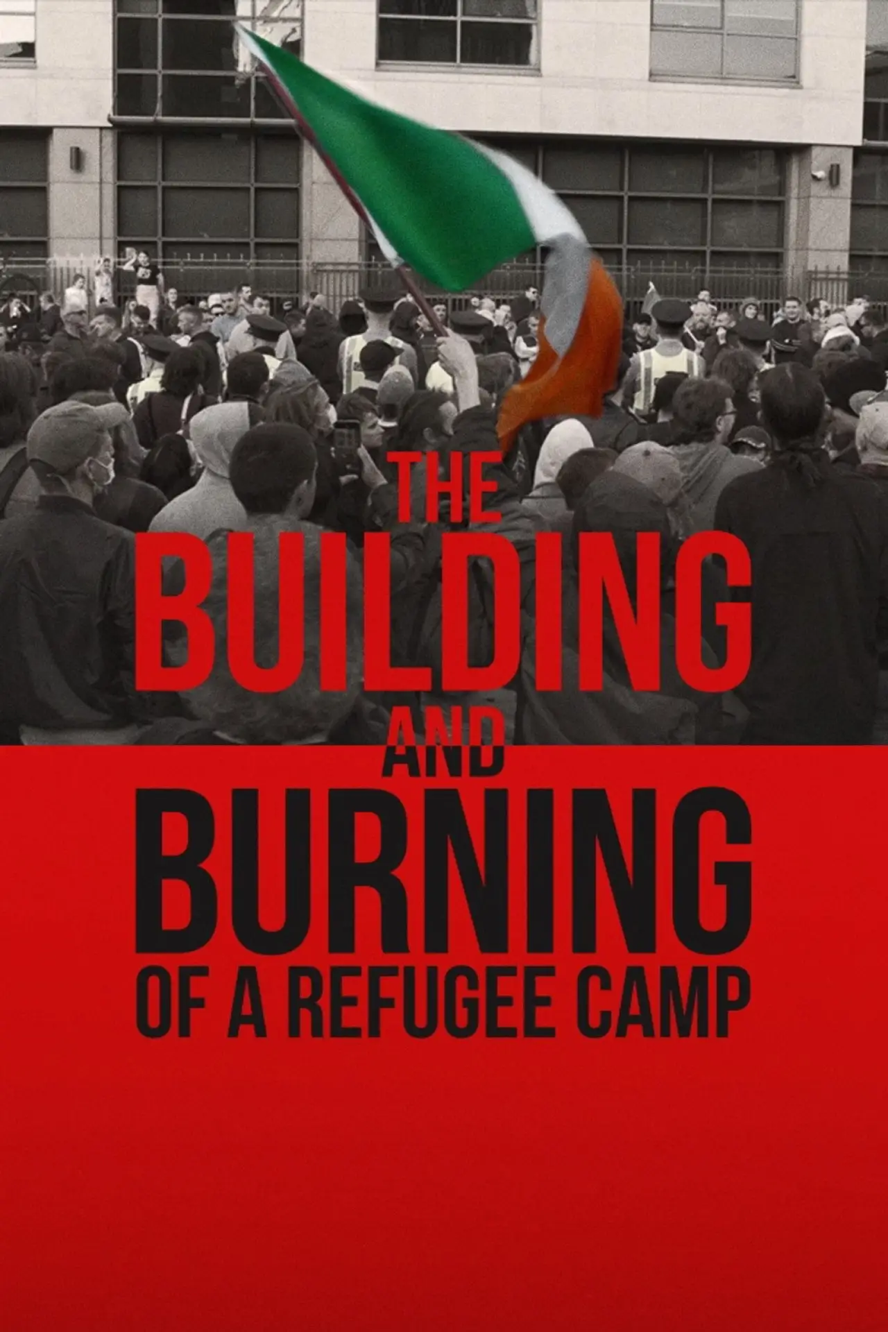 Plakat filmowy "The Building and Burning of a Refugee Camp"