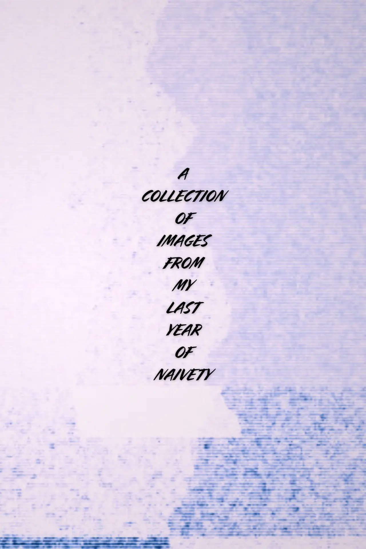 Plakat filmowy "A Collection of Images From My Last Year of Naivety"