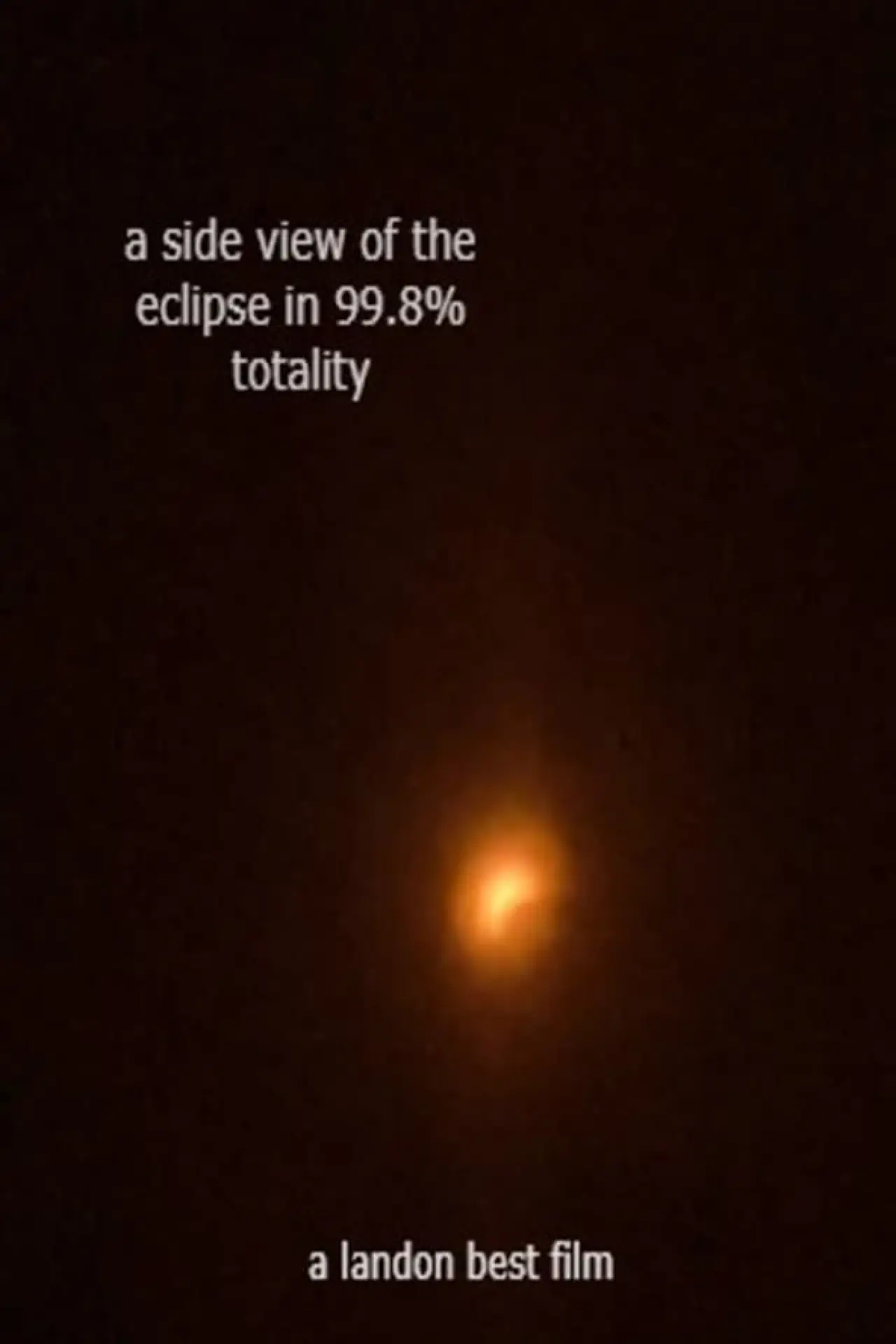 Plakat filmowy "A Side View of An Eclipse in 99.8% Totality"