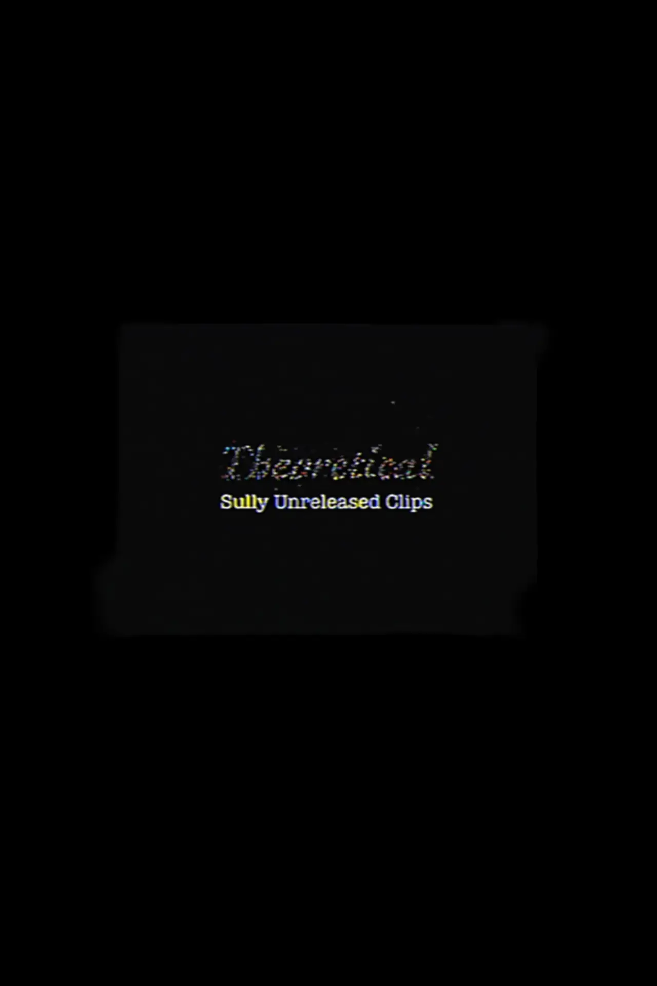 Plakat filmowy "Theoretical: Sully Unreleased Clips"