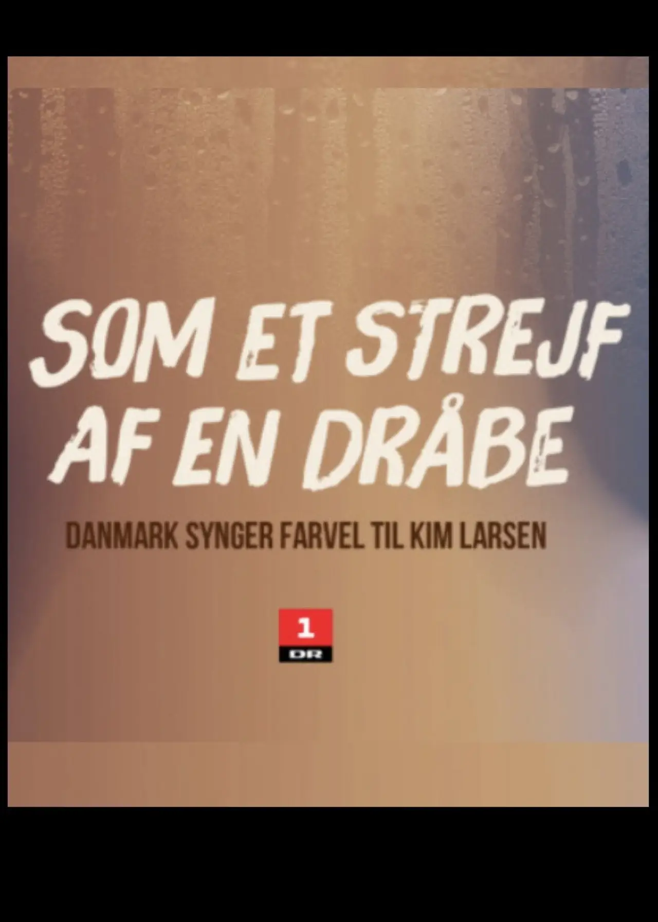 Plakat filmowy "Som et strejf af en dråbe - Danmark synger farvel til Kim Larsen"