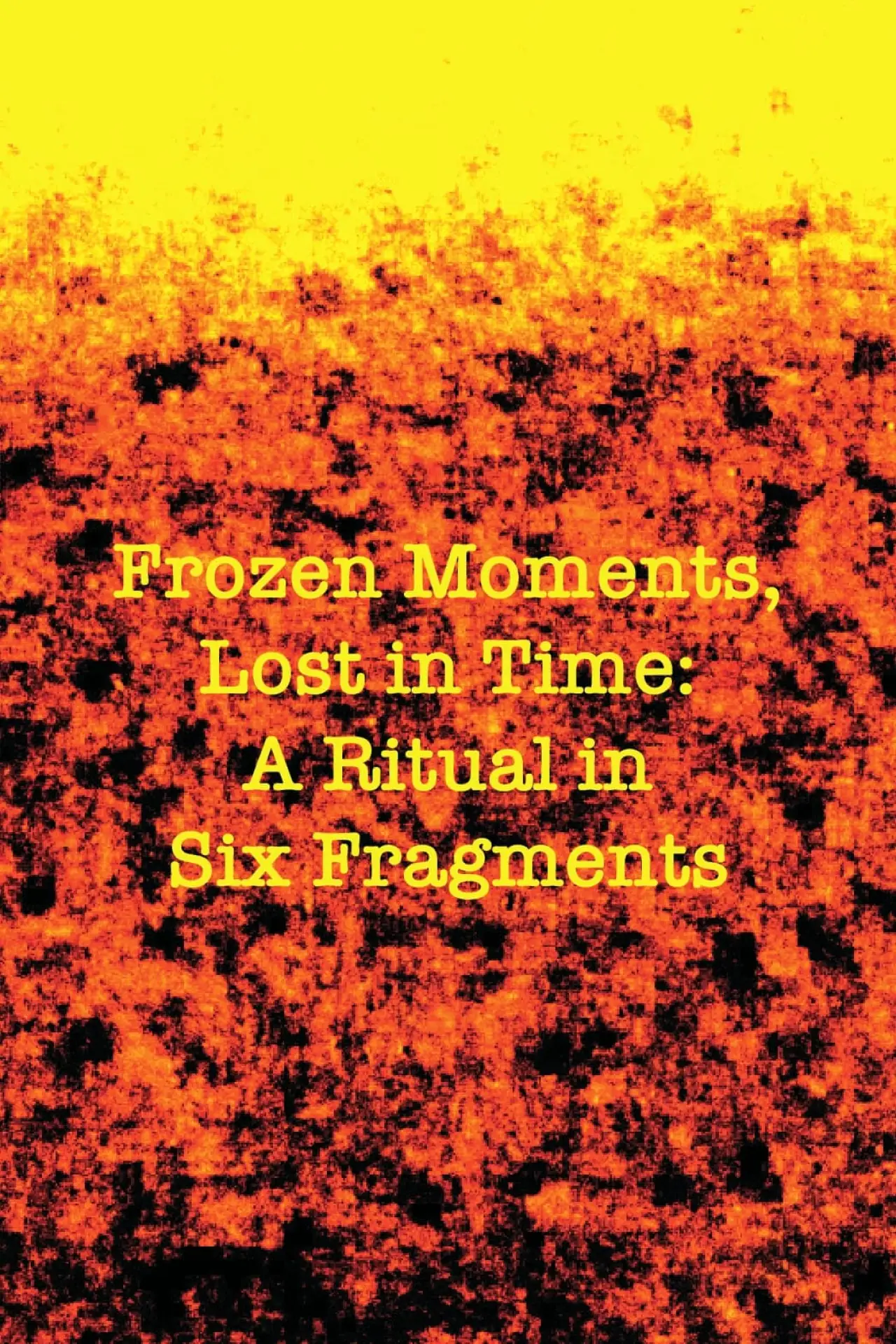 Plakat filmowy "Frozen Moments, Lost in Time: A Ritual in Six Fragments"