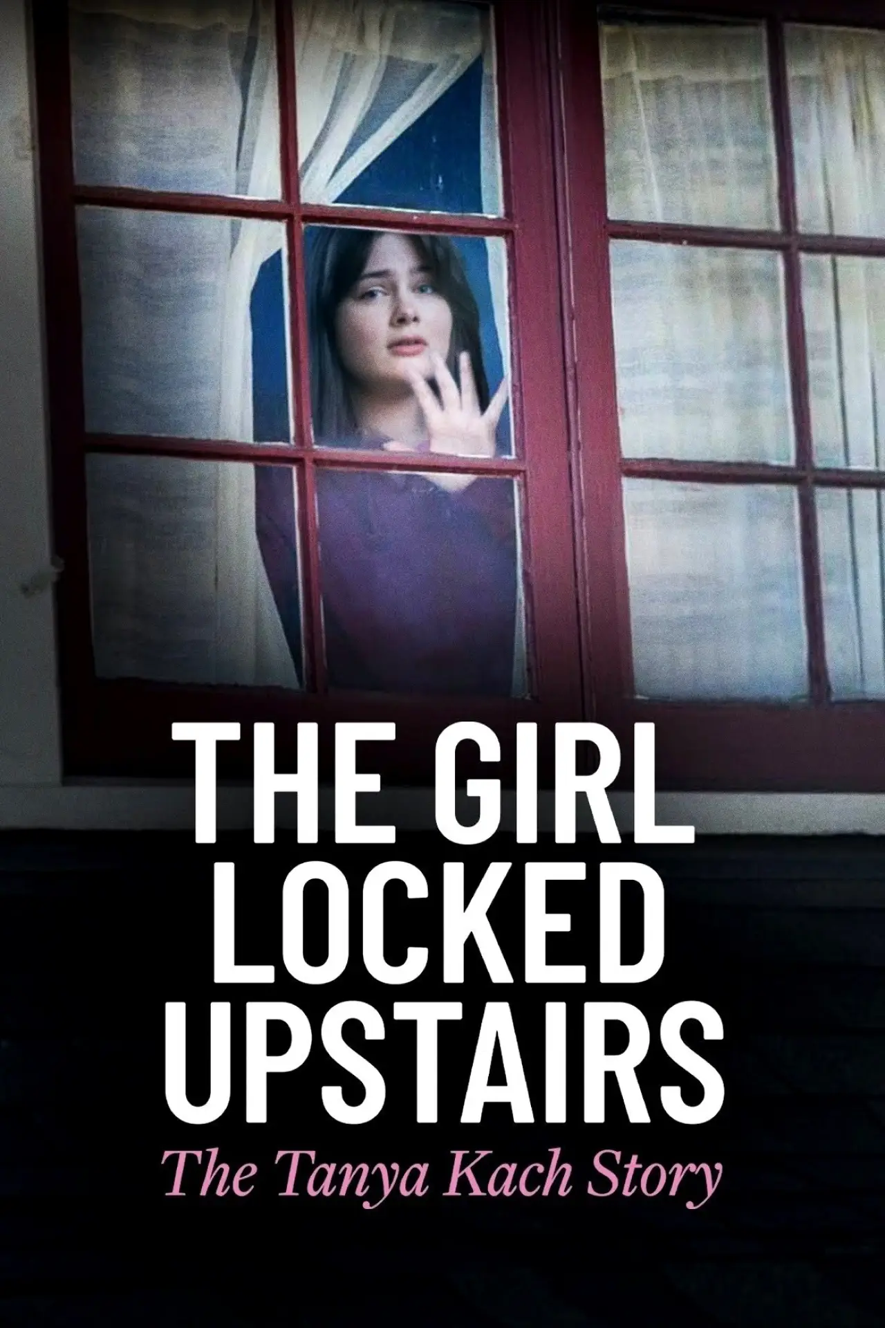 Plakat filmowy "The Girl Locked Upstairs: The Tanya Kach Story"