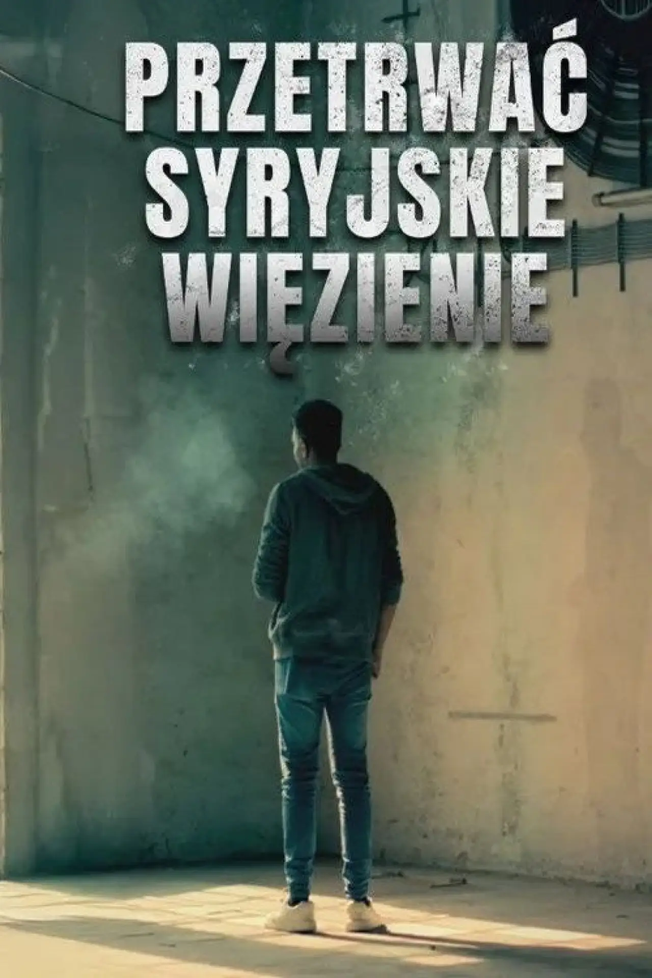 Plakat filmowy "Przetrwać syryjskie więzienie"