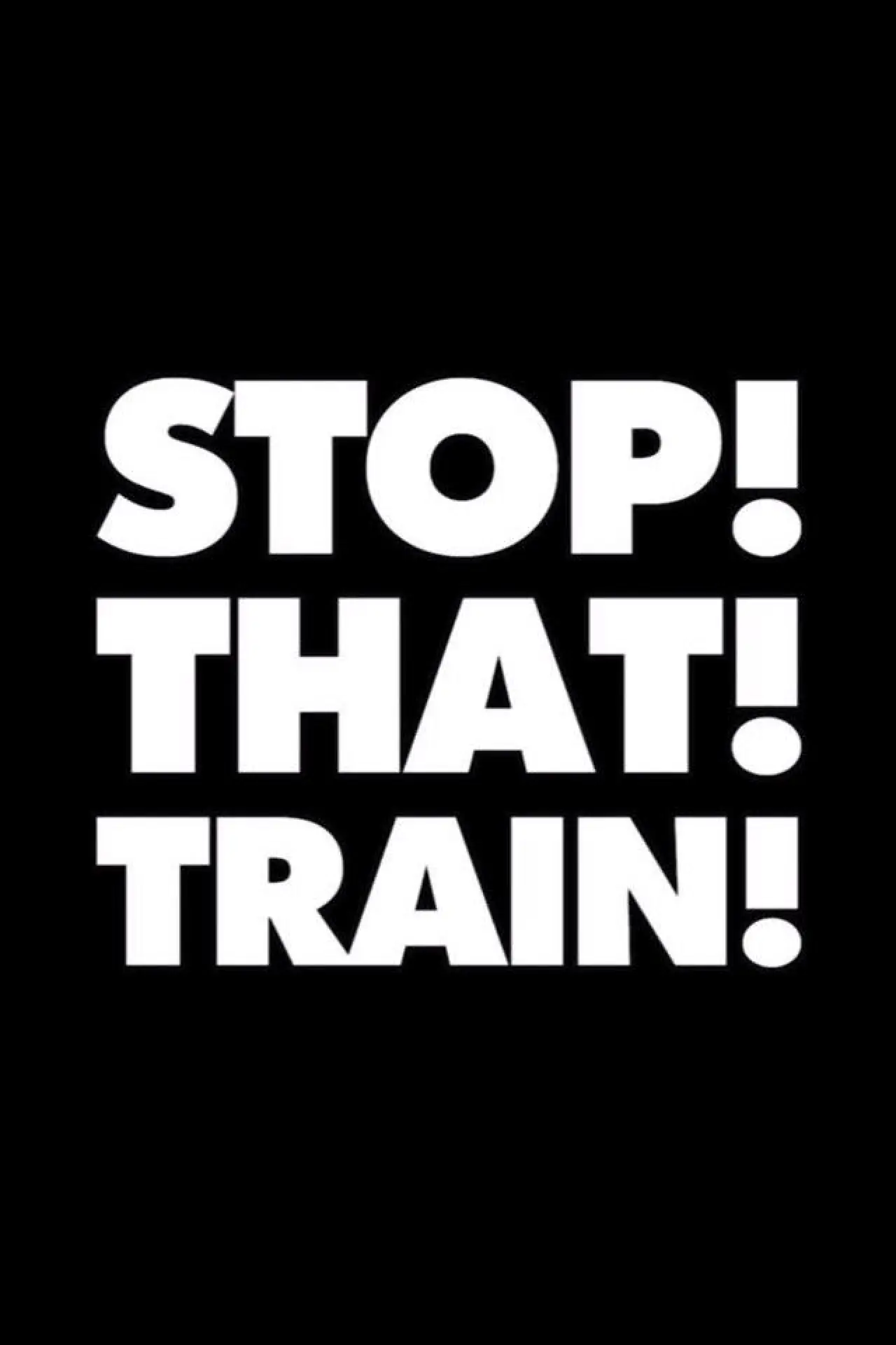 Plakat filmowy "STOP! THAT! TRAIN!"