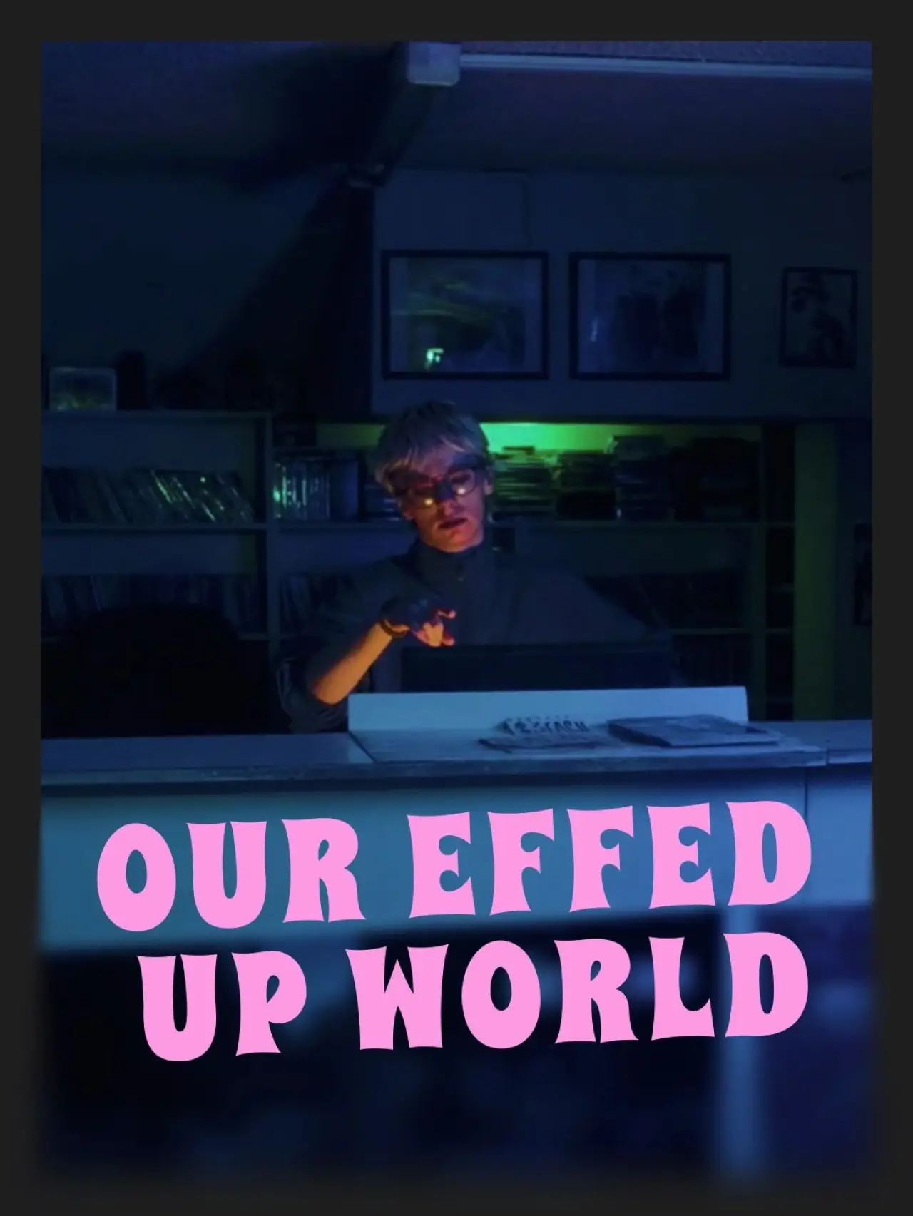 Plakat filmowy "Our Effed Up World"