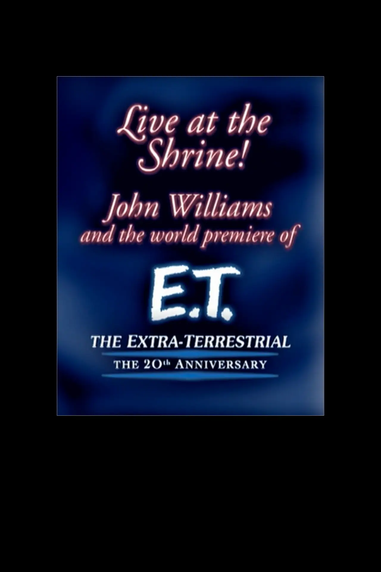 Plakat filmowy "Live at the Shrine! John Williams and the World Premiere of E.T. the Extra-Terrestrial: The 20th Anniversary"