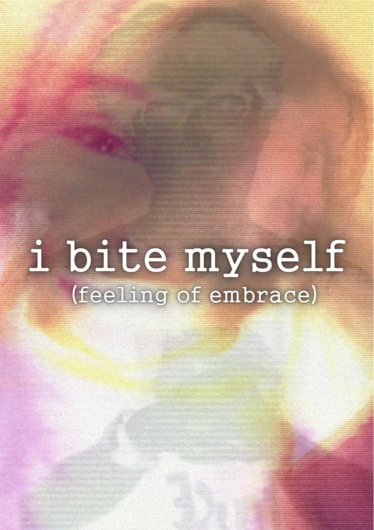 Plakat filmowy "i bite myself (feeling of embrace)"