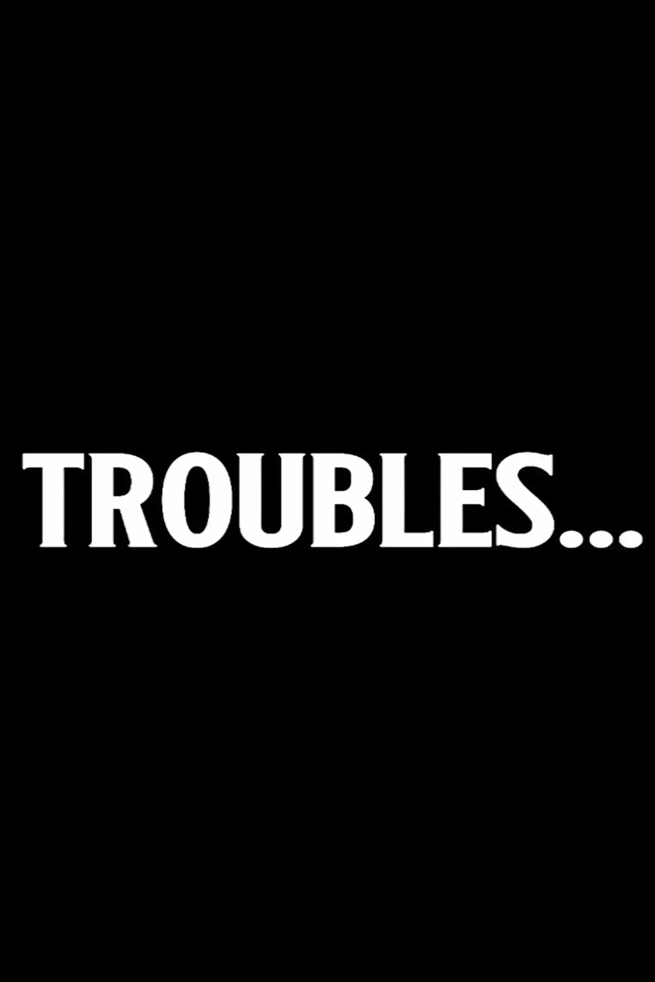 Plakat filmowy "Troubles..."