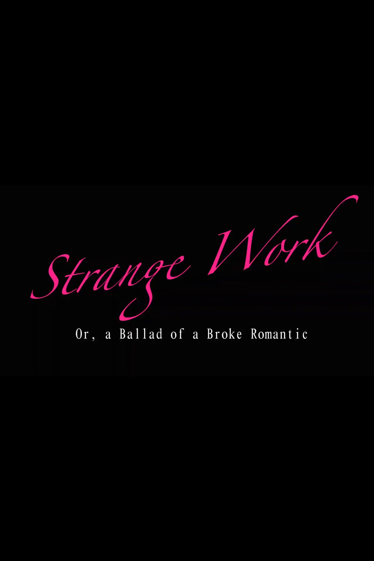 Plakat filmowy "Strange Work: Or, A Ballad of a Broke Romantic"