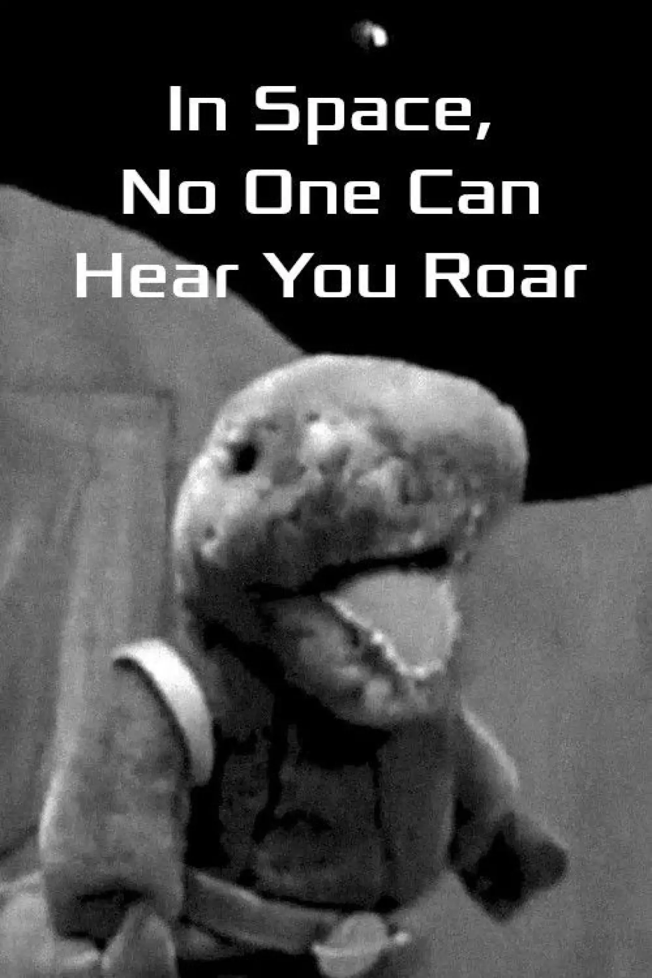 Plakat filmowy "In Space No One Can Hear You Roar"