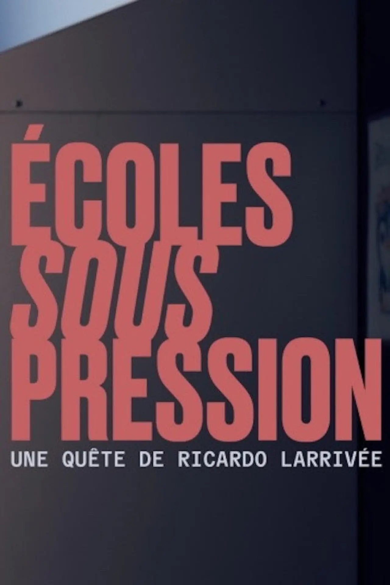 Plakat filmowy "Écoles sous pression une quête de Ricardo Larrivée"