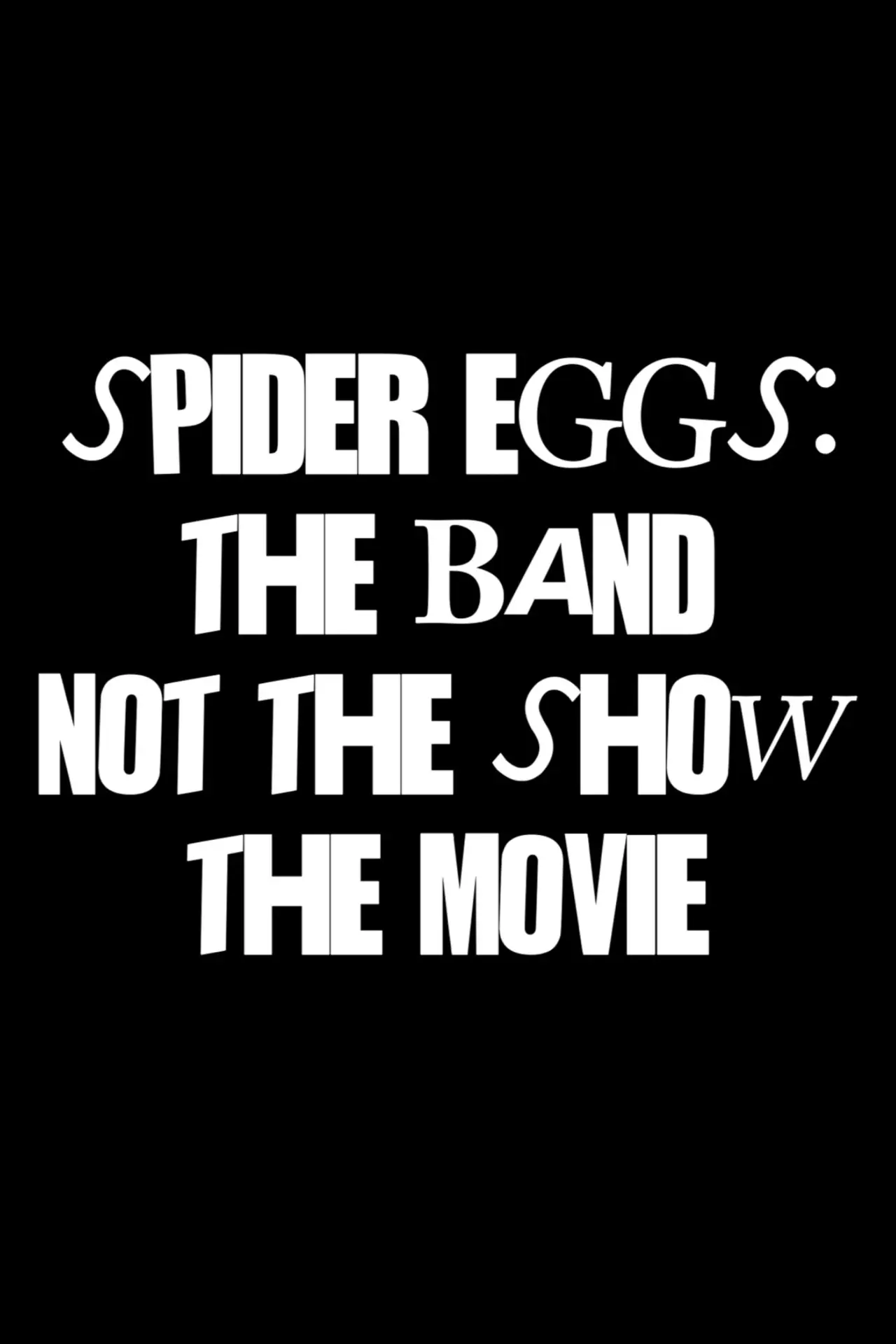 Plakat filmowy "Spider Eggs: The Band (not the show) The Movie"