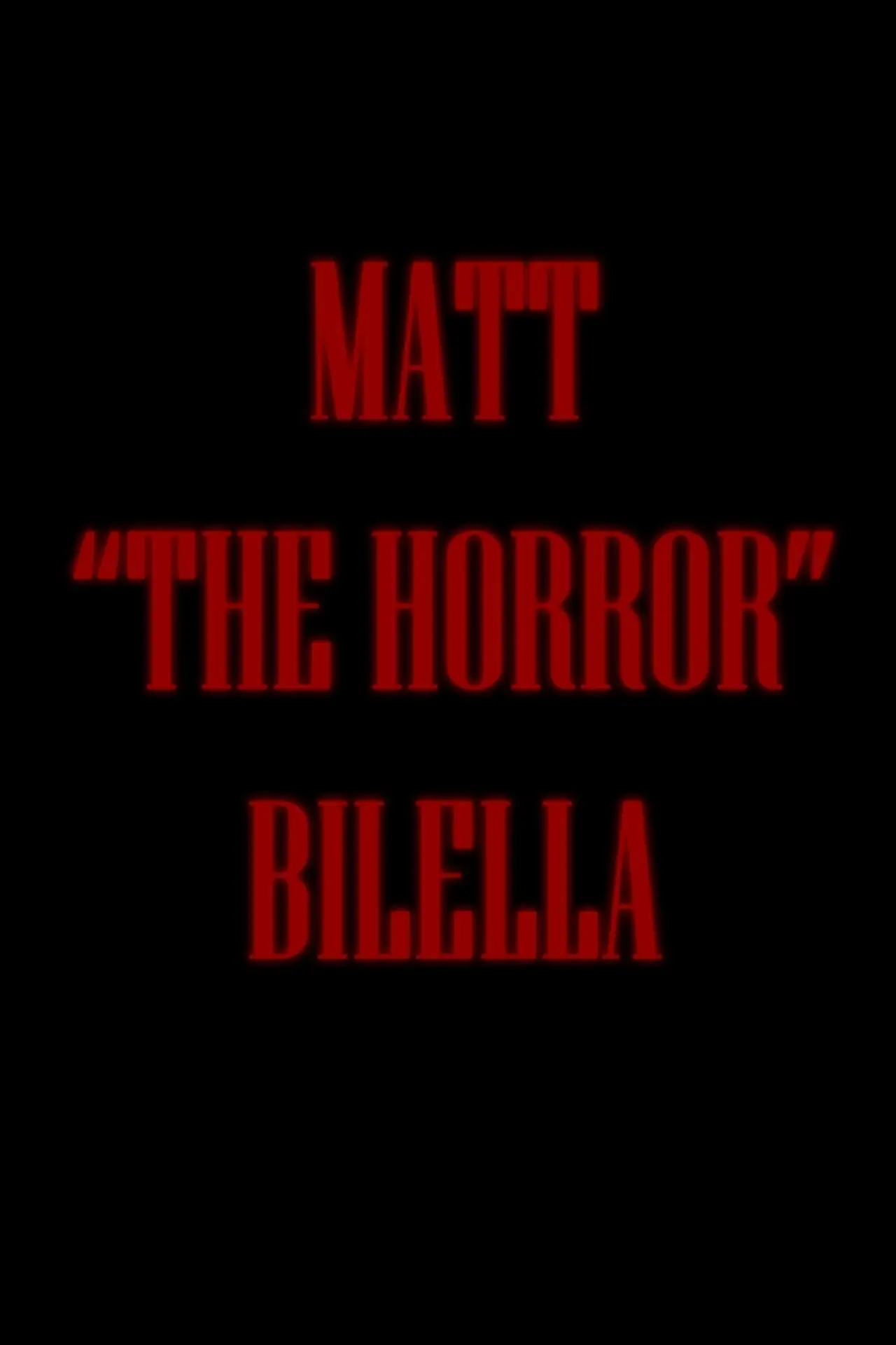 Plakat filmowy "Matt "The Horror" Bilella"