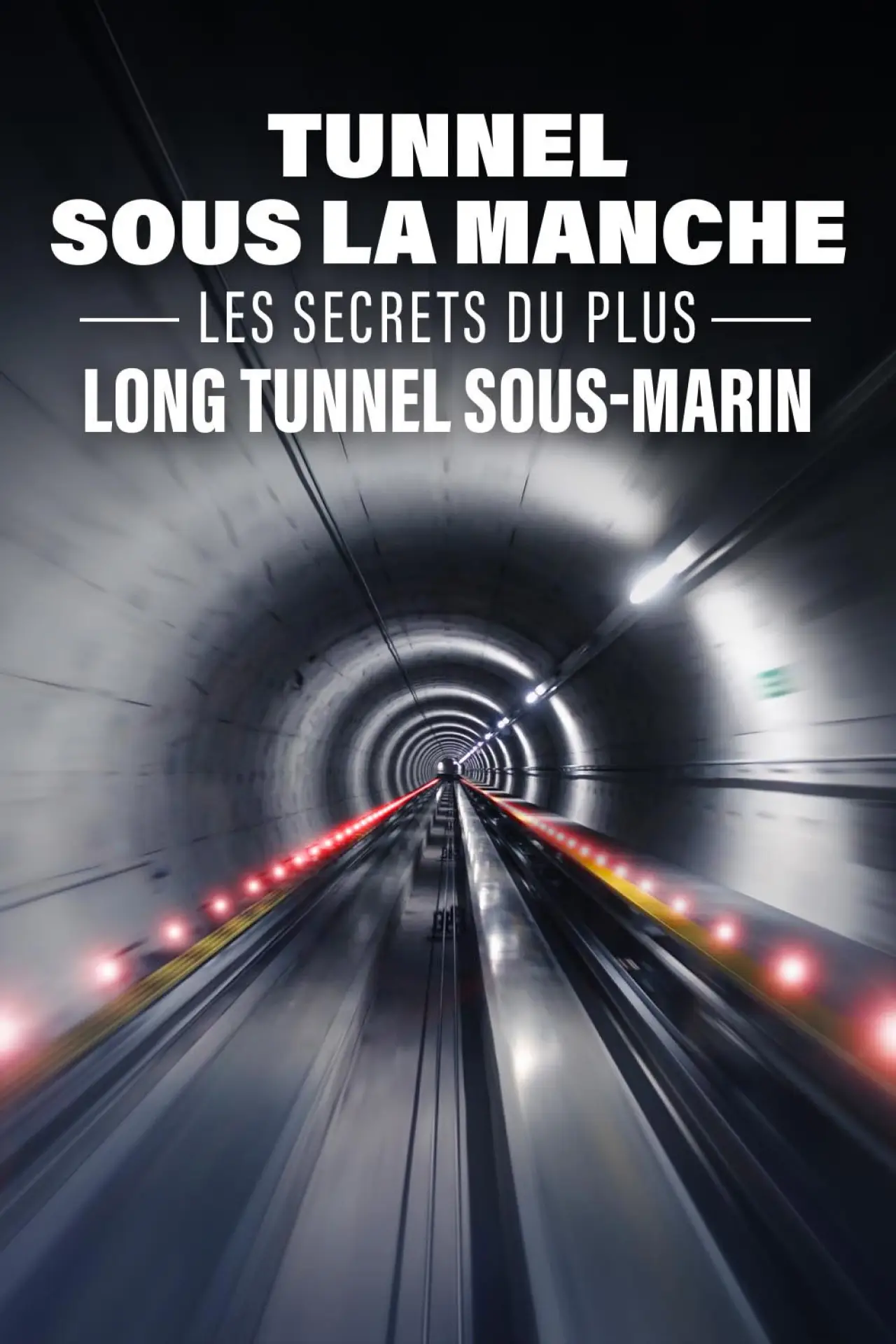 Plakat filmowy "Tunnel sous la Manche : les secrets du plus long tunnel sous-marin"