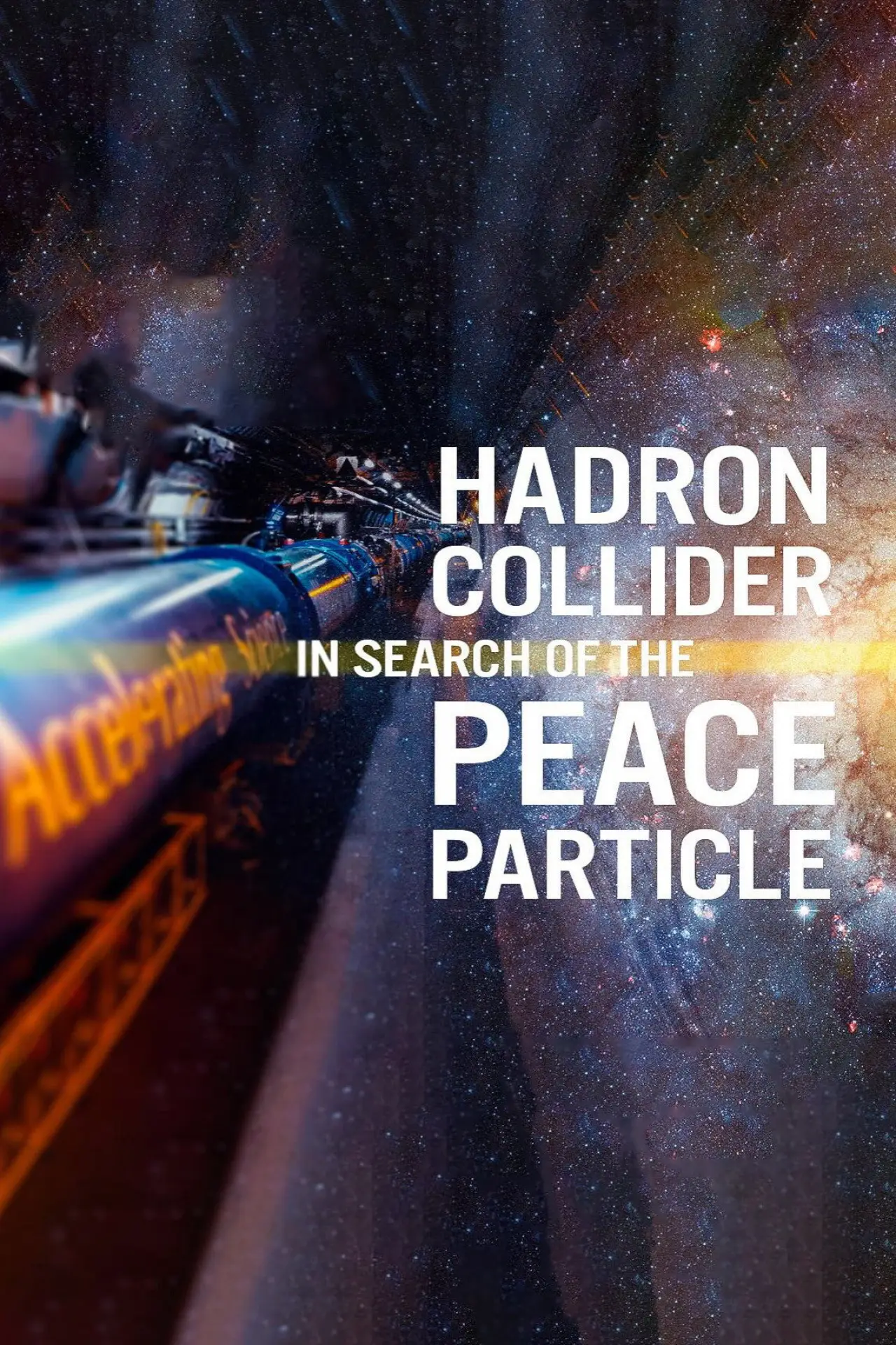 Plakat filmowy "The Hadron Collider: In Search of the Peace Particle"