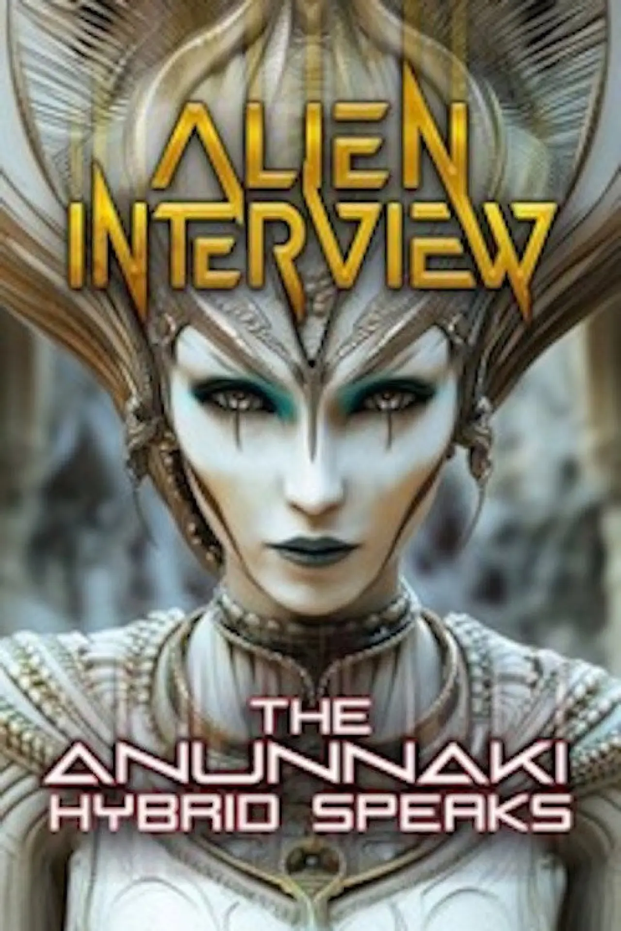 Plakat filmowy "Alien Interview: The Anunnaki Hybrid Speaks"