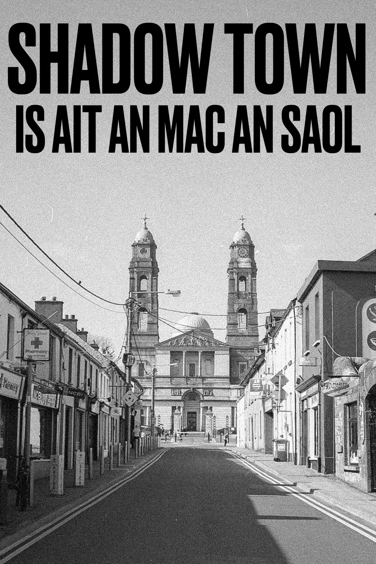 Plakat filmowy "SHADOW TOWN: IS AIT AN MAC AN SAOL"