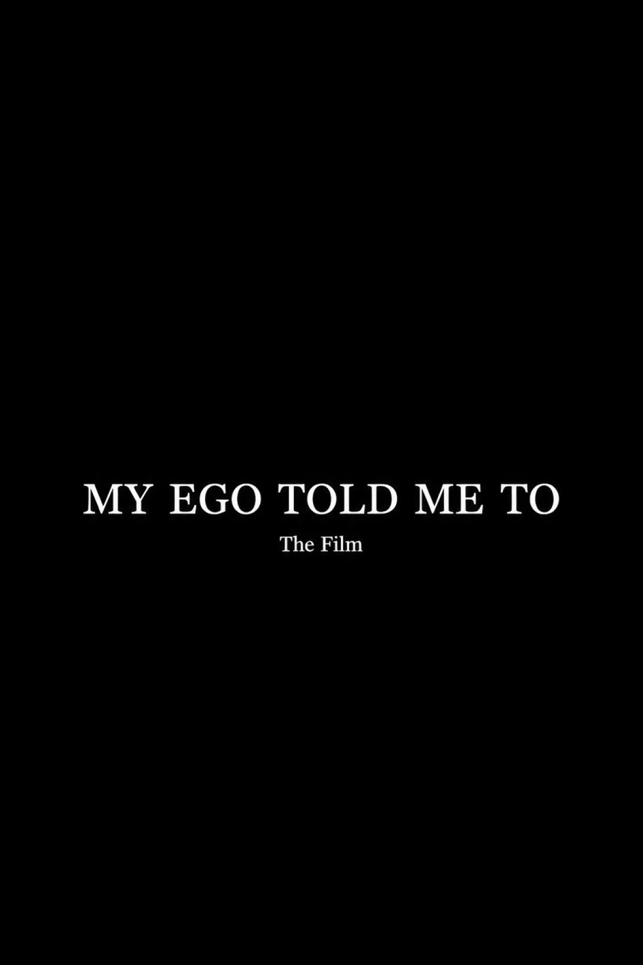 Plakat filmowy "My Ego Told Me To - The Film"