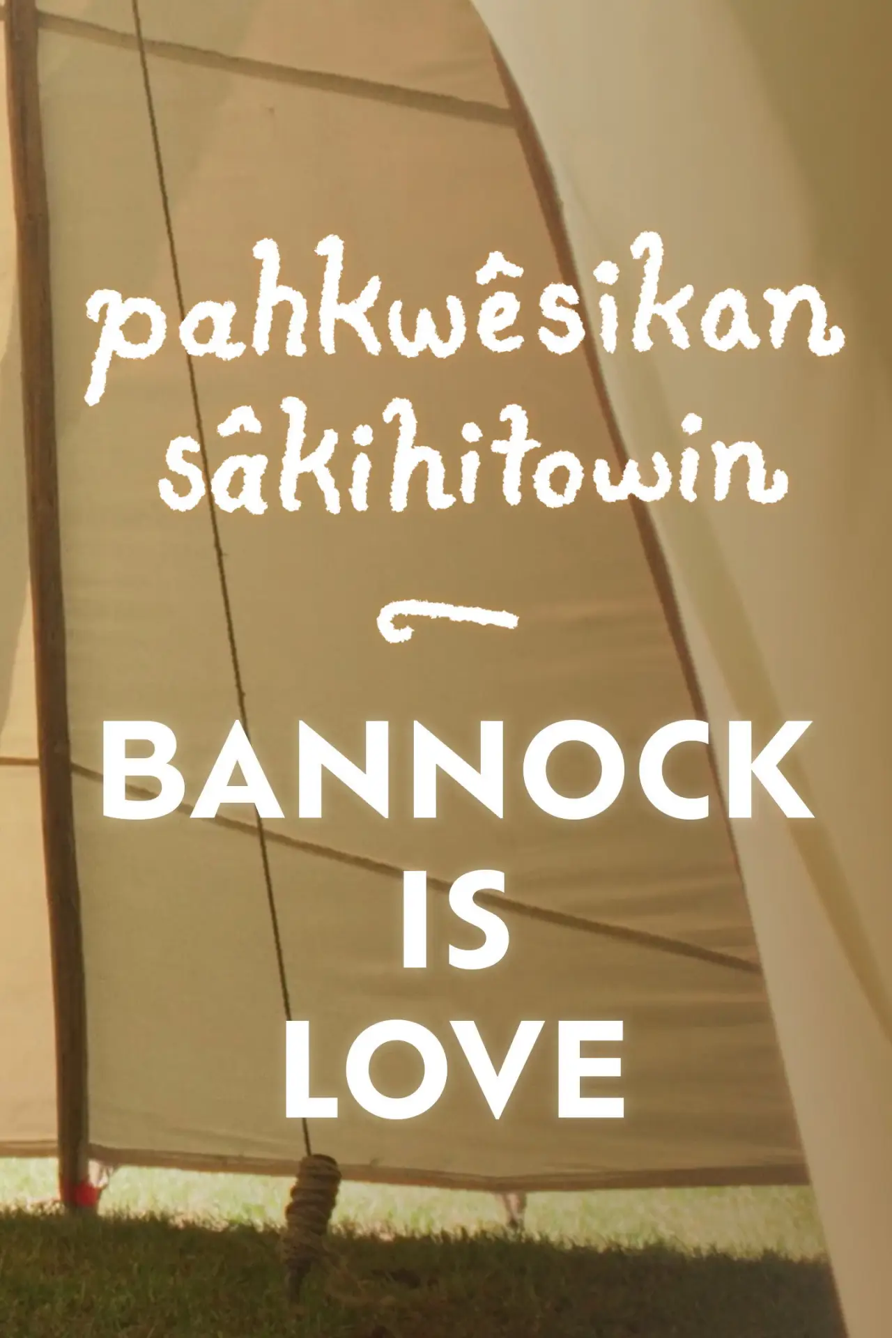 Plakat filmowy "pahkwêsikan sâkihitowin: Bannock is Love"