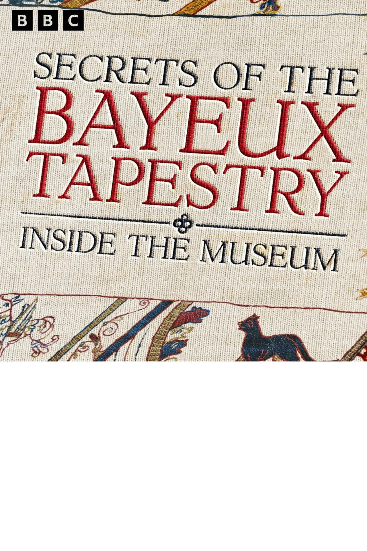 Plakat filmowy "Secrets of the Bayeux Tapestry: Inside the Museum"
