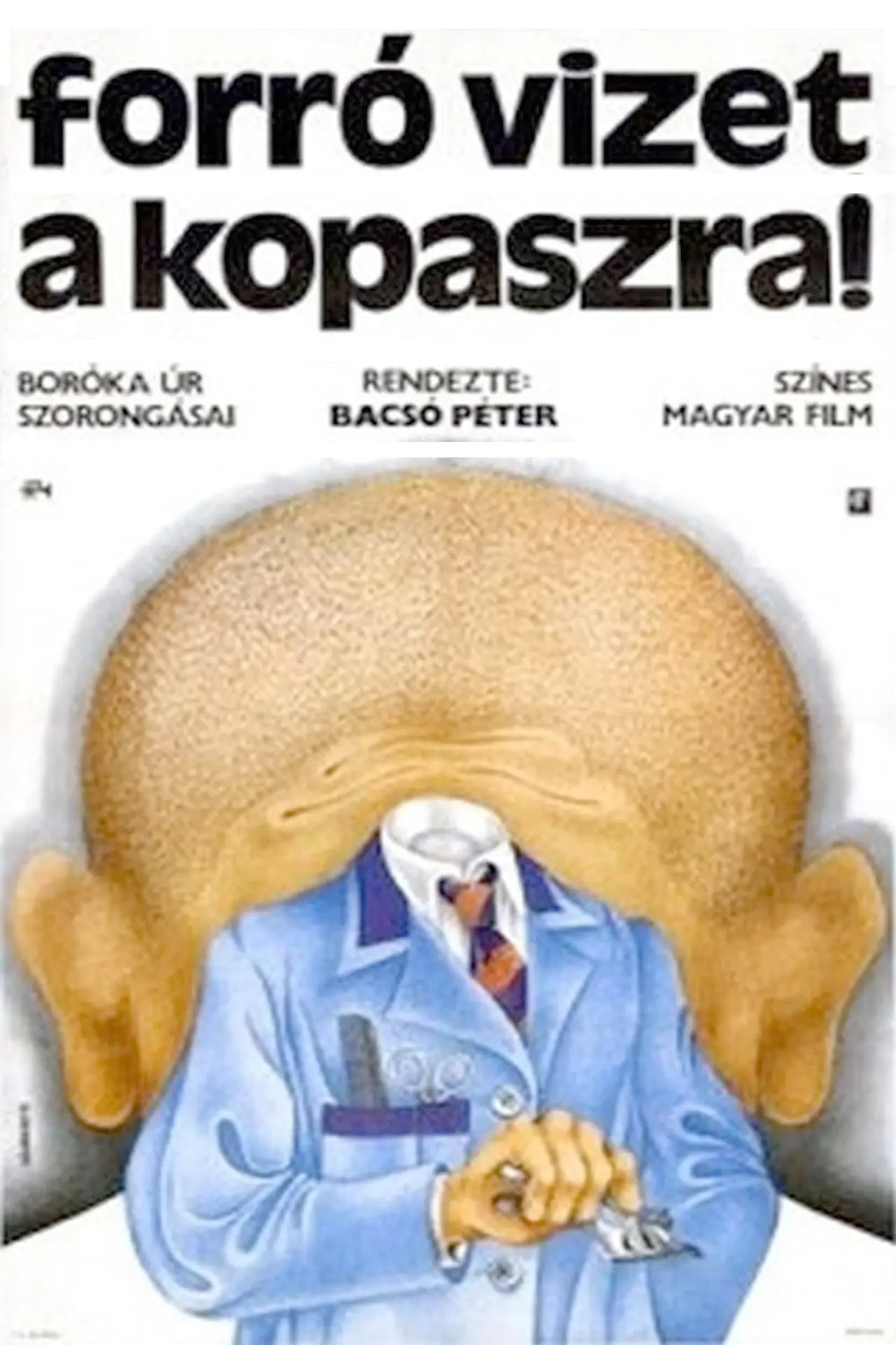 Plakat filmowy "Forró vizet a kopaszra!"
