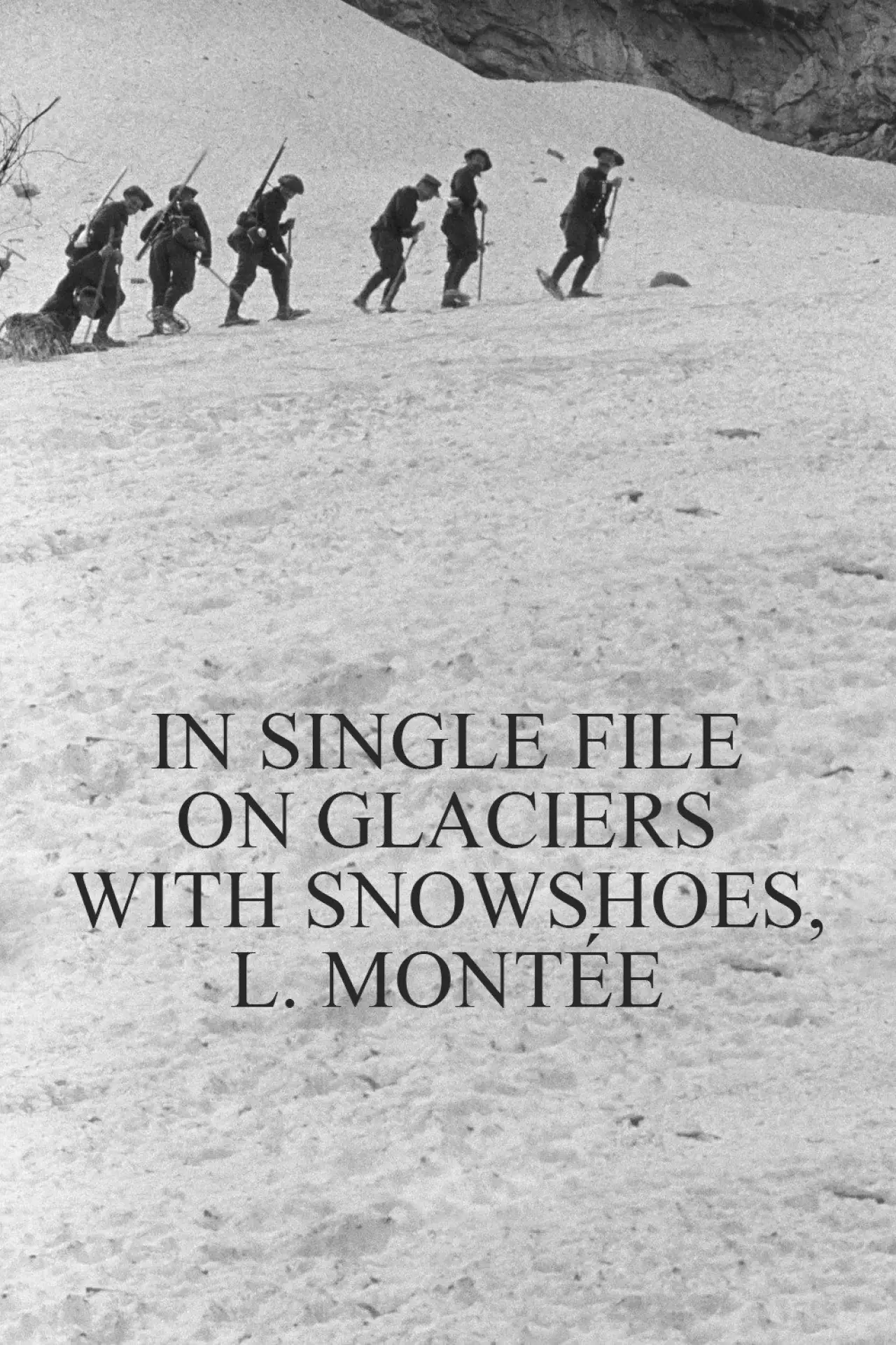 Plakat filmowy "En file indienne sur les glaciers avec les raquettes, montée"