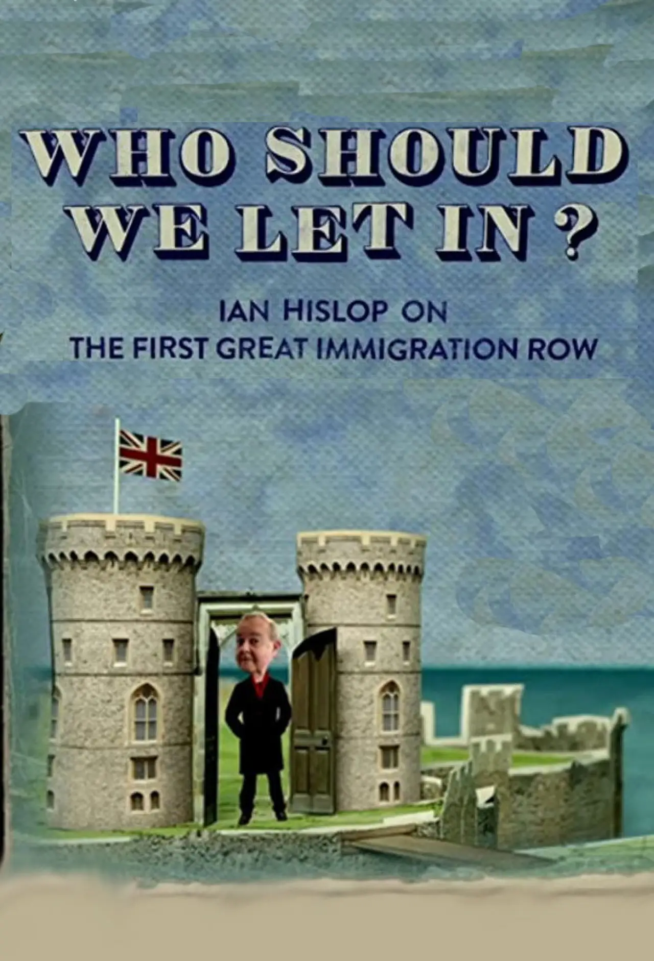 Plakat filmowy "Who Should We Let In? Ian Hislop on the First Great Immigration Row"