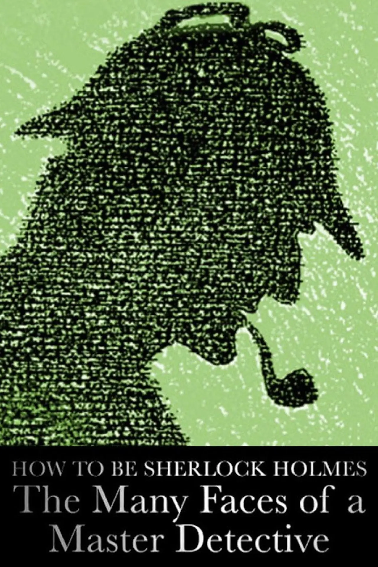 Plakat filmowy "How to Be Sherlock Holmes: The Many Faces of a Master Detective"