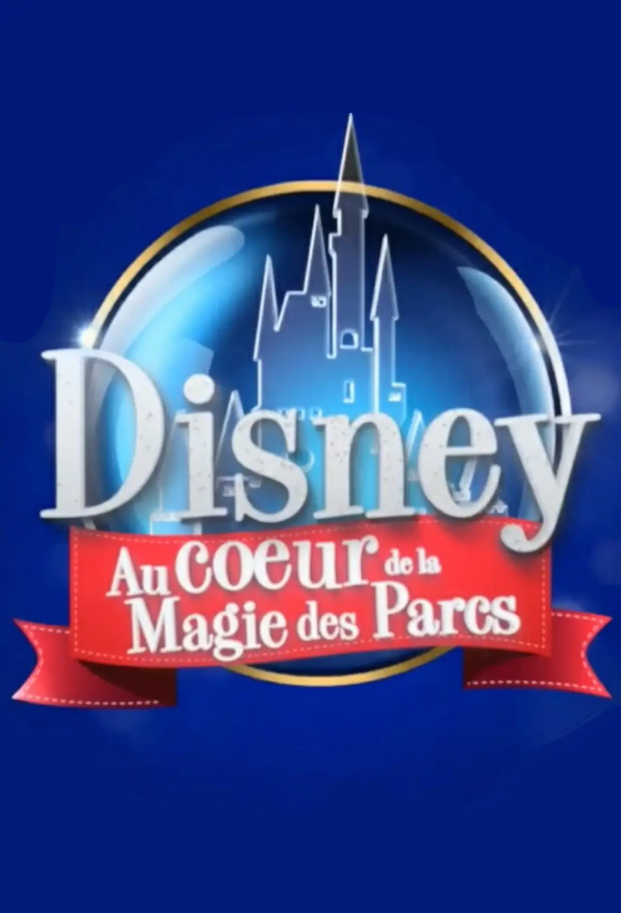 Plakat filmowy "Disney : Au Cœur de la Magie des Parcs"