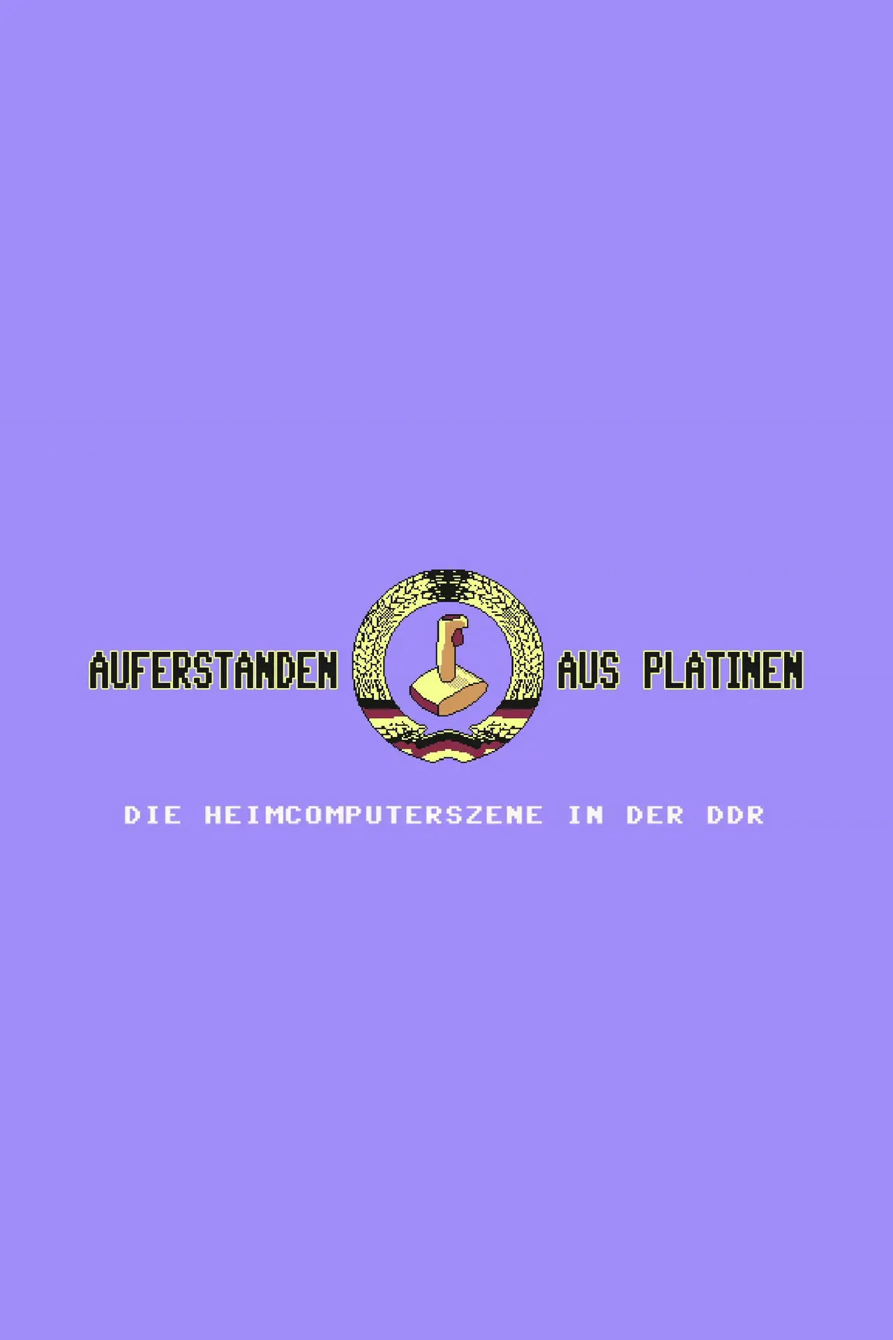 Plakat filmowy "Auferstanden aus Platinen - Die Heimcomputerszene in der DDR"