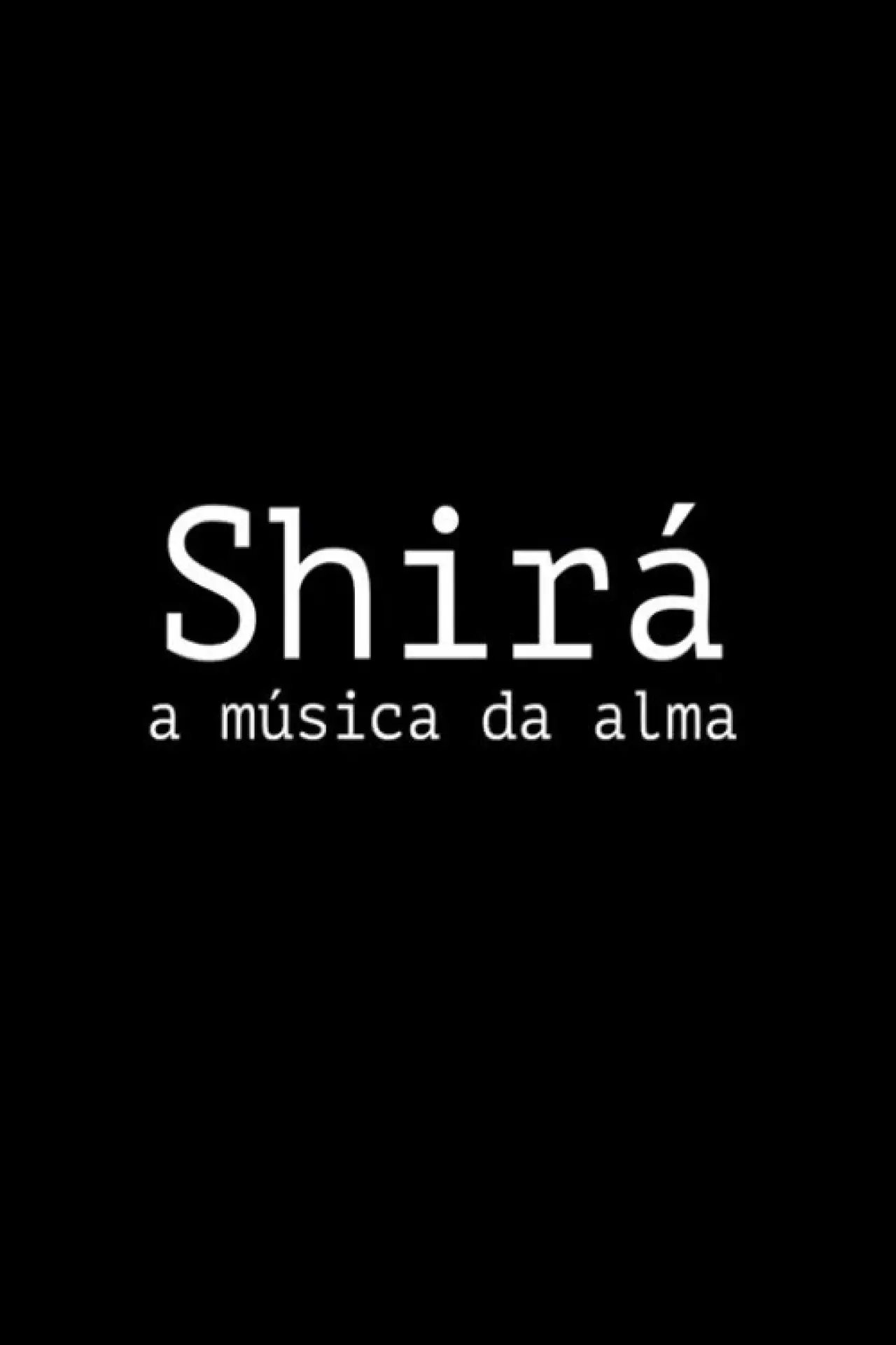 Plakat filmowy "Shirá: A Música da Alma"