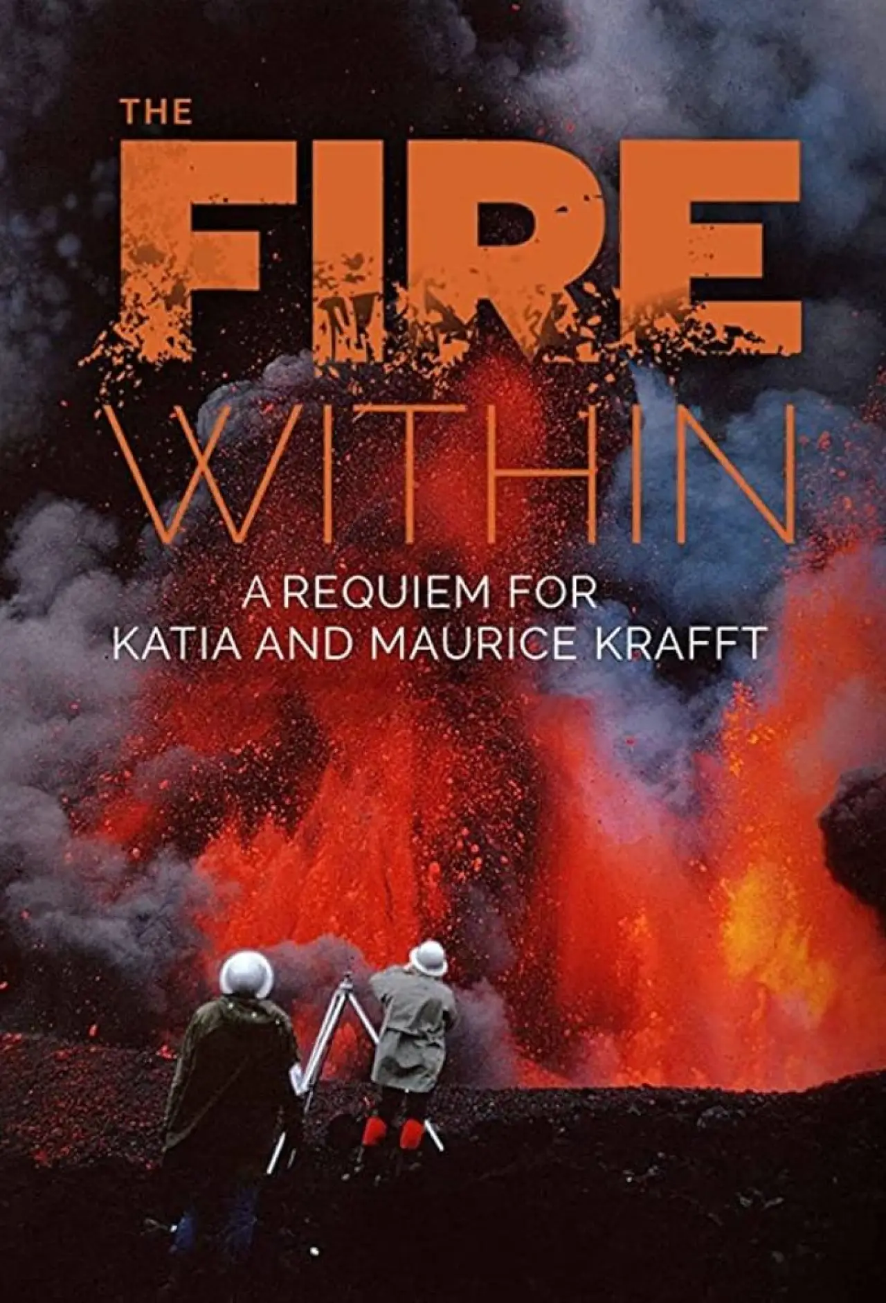 Plakat filmowy "The Fire Within: A Requiem for Katia and Maurice Krafft"