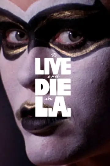 Plakat do filmu "Żyć i umrzeć w Los Angeles" #238078