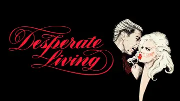 Desperate Living