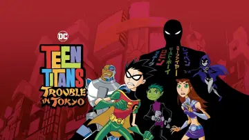 Zasłona do filmu "Teen Titans: Trouble in Tokyo" #7626