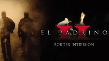 El Padrino II: Border Intrusion