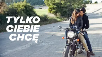 Tylko Ciebie chcę