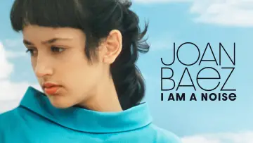 Joan Baez: I Am a Noise