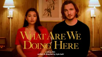 Zasłona do filmu "What Are We Doing Here" #199778