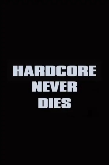 Plakat do filmu "Hardcore Never Dies" #1021565