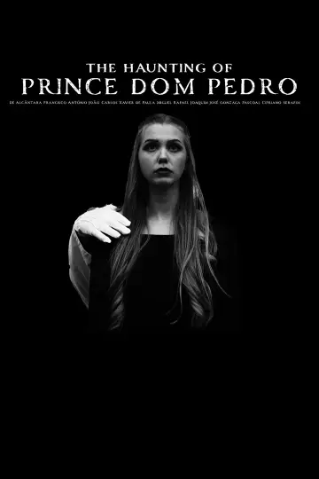 The Haunting of Prince Dom Pedro de Alcântara Francisco António João Carlos Xavier de Paula Miguel Rafael Joaquim José Gonzaga Pascoal Cipriano Serafim plakat
