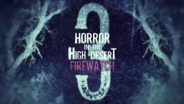 Zasłona do filmu "Horror in the High Desert 3: Firewatch" #1086424