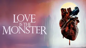 Zasłona do filmu "Love Is the Monster" #975964