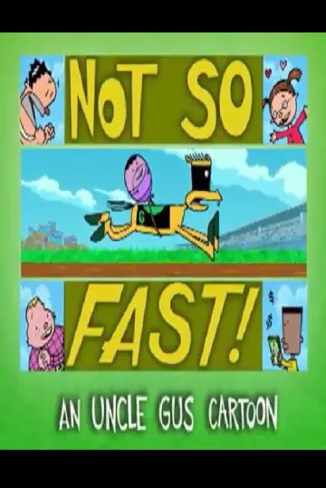 Uncle Gus: Not So Fast! plakat