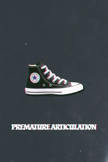 Premature Articulation